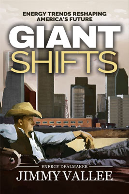 Giant Shifts – Energy Trends Reshaping America’s Future by Jimmy Vallee