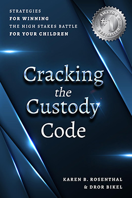 Cracking the Custody Code by Karen B. Rosenthal and Dror Bikel