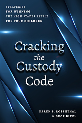 Cracking the Custody Code by Karen B. Rosenthal and Dror Bikel