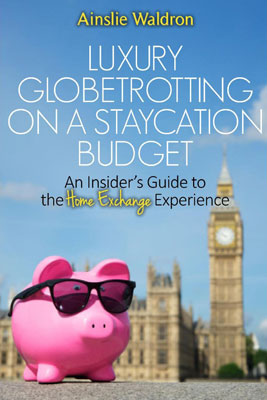 Luxury Globetrotting on a Staycation Budget by Ainslie Waldron