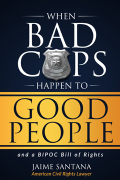 When Bad Cops Happen to Good People by Jaime Santana